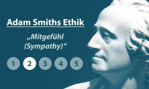 Read more about the article Adam Smiths Ethik:  Die Rolle des Mitgefühls (Teil 2)