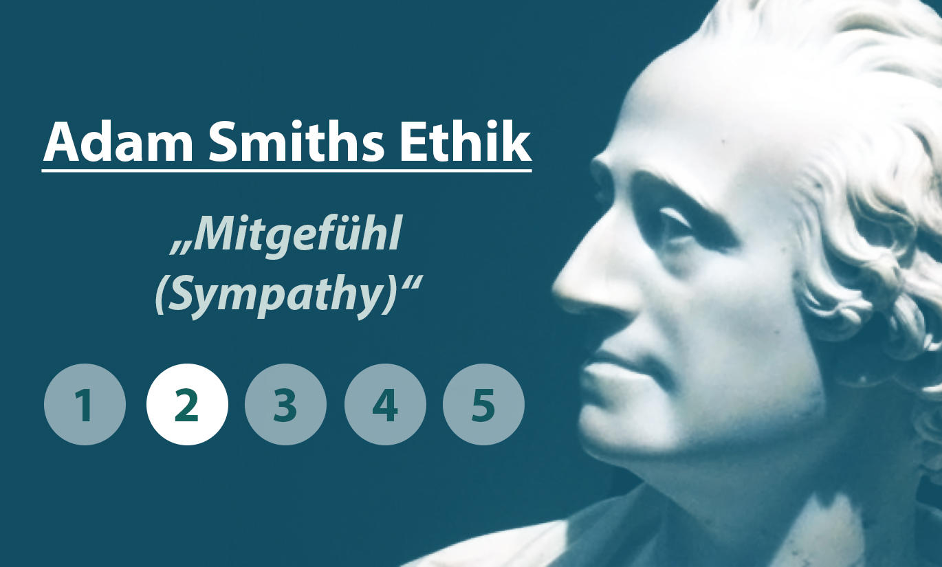 You are currently viewing Adam Smiths Ethik: Die Rolle des Mitgefühls (Teil 2)