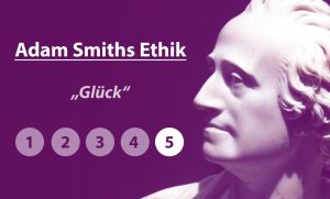 Read more about the article Adam Smiths Ethik: Glück (Teil 5)